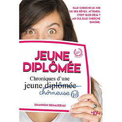 Jeune diplômée : chroniques d'une jeune (diplômée) chômeuse - Occasion