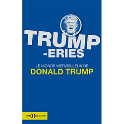 Trump-eries : le monde merveilleux de Donald Trump - Occasion