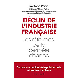 Déclin de l'industrie française : les réformes de la dernière chance - Occasion