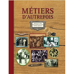 Métiers d'autrefois : artisanats d'hier, petits métiers des rues, métiers agricoles - Occasion