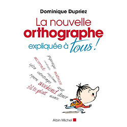 La nouvelle orthographe expliquée à tous ! - Occasion