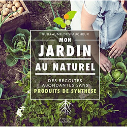 Mon jardin au naturel : des récoltes abondantes sans produits de synthèse - Occasion