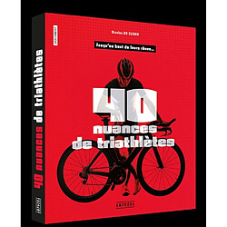 40 nuances de triathlètes : jusqu'au bout de leurs rêves... - Occasion