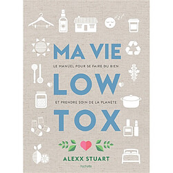 Ma vie low tox : le manuel pour se faire du bien et prendre soin de la planète - Occasion