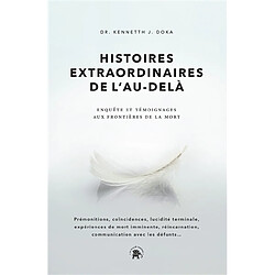 Histoires extraordinaires de l'au-delà : enquête et témoignages aux frontières de la mort - Occasion