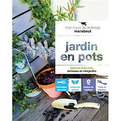 Jardin en pots : spécial balcons, terrasses et mini-jardins - Occasion