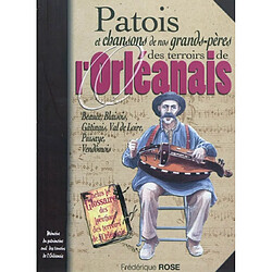 Patois et chansons de nos grands-pères des terroirs de l'Orléanais : Beauce, Blaisois, Gâtinais, Val de Loire, Puisaye, Vendômois - Occasion