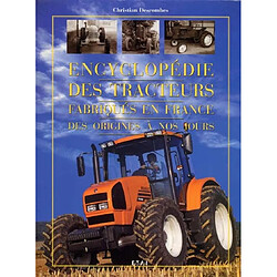 Encyclopédie des tracteurs fabriqués en France, des origines à nos jours - Occasion