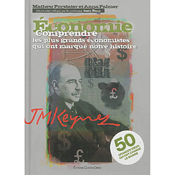 Economie : comprendre les plus grands économistes qui ont marqué notre histoire : 50 grandes idées qui ont changé le monde - Occasion