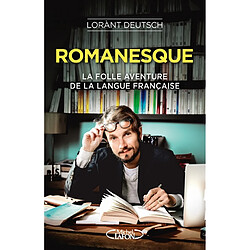 Romanesque : la folle aventure de la langue française - Occasion