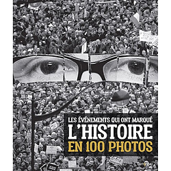 Les événements qui ont marqué l'histoire en 100 photos - Occasion