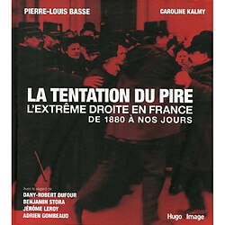 La tentation du pire : l'extrême droite en France : de 1880 à nos jours - Occasion