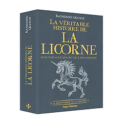 La véritable histoire de la licorne : et de tous ceux qui ont cru à son existence - Occasion