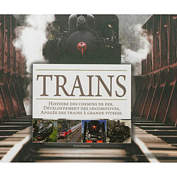 Trains : histoire des chemins de fer, développement des locomotives, apogée des trains à grande vitesse - Occasion