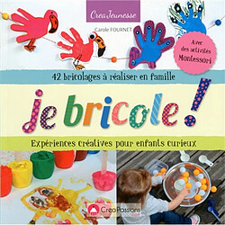 Je bricole ! : expériences créatives pour enfants curieux : 42 bricolages à réaliser en famille - Occasion