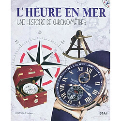L'heure en mer : une histoire de chronomètres - Occasion