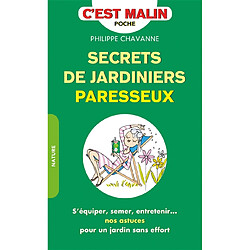 Secrets de jardiniers paresseux : s'équiper, semer, entretenir... : nos astuces pour un jardin sans effort - Occasion