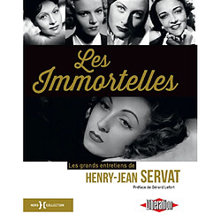 Les immortelles : les grands entretiens de Henry-Jean Servat - Occasion