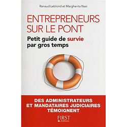 Entrepreneurs sur le pont : petit guide de survie par gros temps : des administrateurs et mandataires judiciaires témoignent - Occasion