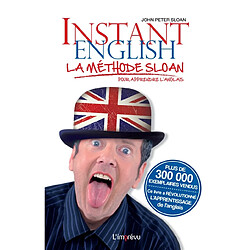 Instant English : la méthode Sloan pour apprendre l'anglais : facile et rapide pour s'en sortir en toutes circonstances, parler, voyager, travailler, s'amuser... - Occasion