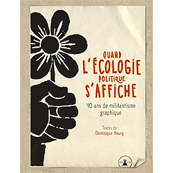 Quand l'écologie politique s'affiche : 40 ans de militantisme graphique - Occasion