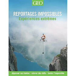 Reportages impossibles : expériences extrêmes - Occasion