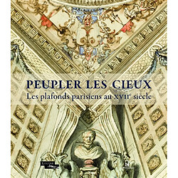 Peupler les cieux : les plafonds parisiens au XVIIe siècle : exposition, Paris, Musée du Louvre, du 19 février au 19 mai 2014 - Occasion