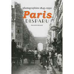 Paris disparu : photographies, 1845-1930 - Occasion