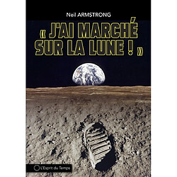 J'ai marché sur la Lune ! : le premier homme sur la Lune 21 juillet 1969 - Occasion