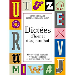 Dictées d'hier et d'aujourd'hui : mythiques ou décalées, à thèmes ou libres, 120 dictées pour s'amuser ! - Occasion