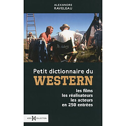 Petit dictionnaire du western : les films, les réalisateurs, les acteurs en 250 entrées