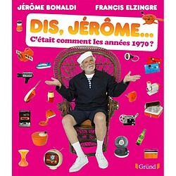 Dis, Jérôme... c'était comment les années 1970 ? - Occasion