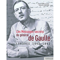 Les messages secrets du général de Gaulle : Londres 1940-1942 - Occasion