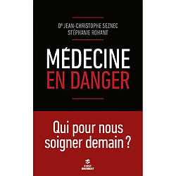 Médecine en danger : qui pour nous soigner demain ? - Occasion