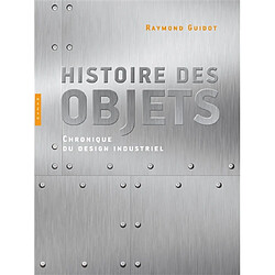 Histoire des objets : chronique du design industriel - Occasion