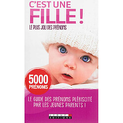 C'est une fille ! : le plus joli des prénoms : 5.000 prénoms - Occasion