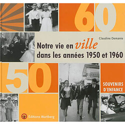 Notre vie en ville dans les années 1950 et 1960 - Occasion