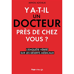 Y a-t-il un docteur près de chez vous ? : l'enquête vérité sur les déserts médicaux - Occasion