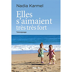 Elles s'aimaient très très fort : témoignage - Occasion