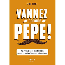 Vannez comme pépé ! : sarcasmes, railleries et autres traits d'humour à l'ancienne - Occasion