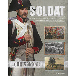 Soldat : le quotidien du soldat à travers l'histoire, de la guerre de Sept Ans à nos jours - Occasion