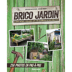 Brico jardin : 25 idées faciles à réaliser avec des matériaux de récupération : 250 photos en pas-à-pas - Occasion