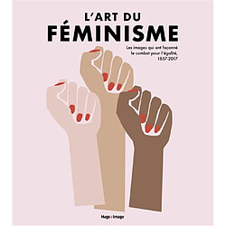 L'art du féminisme : les images qui ont façonné le combat pour l'égalité, 1857-2017 - Occasion