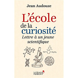 L'école de la curiosité : lettre à un jeune scientifique - Occasion