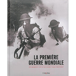 La Première Guerre mondiale : les moments clés d'un conflit sans précédent - Occasion