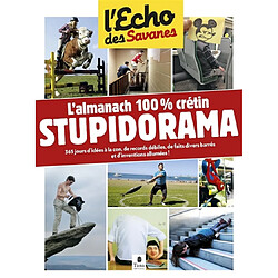 Stupidorama : l'almanach 100 % crétin : 365 jours d'idées à la con, de records débiles, de faits divers barrés et d'inventions allumées ! - Occasion