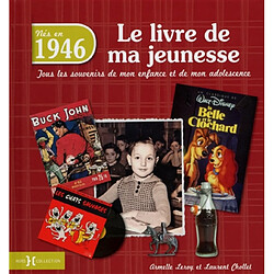 Nés en 1946 : le livre de ma jeunesse : tous les souvenirs de mon enfance et de mon adolescence - Occasion