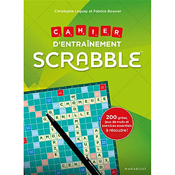Scrabble : cahier d'entraînement : 200 grilles, jeux de mots et exercices essentiels à résoudre ! - Occasion