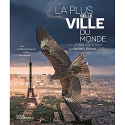 La plus belle ville du monde : la vie sauvage à Paris - Occasion