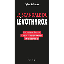 Le scandale du Levothyrox : une patiente dénonce le nouveau traitement et ses effets secondaires - Occasion